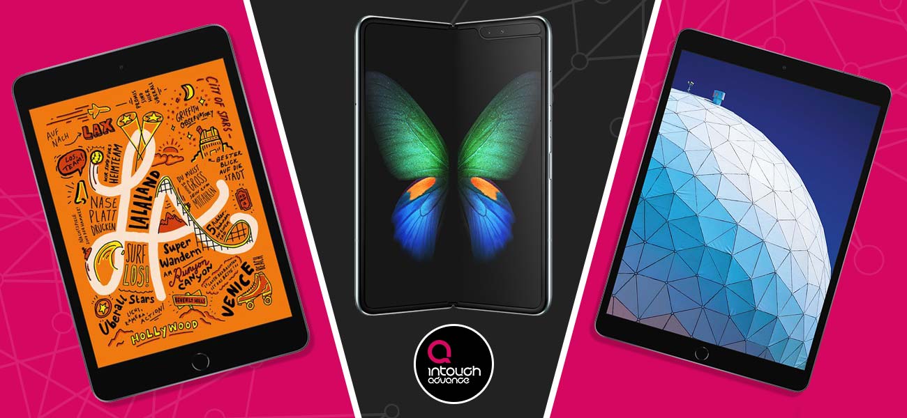 Galaxy Fold, iPad Air & iPad Mini Now Available To Intouch Advance Customers